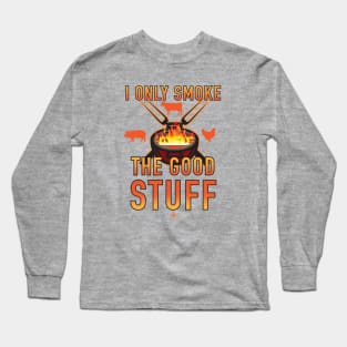 I Only Smoke The Good Stuff No.2 Long Sleeve T-Shirt